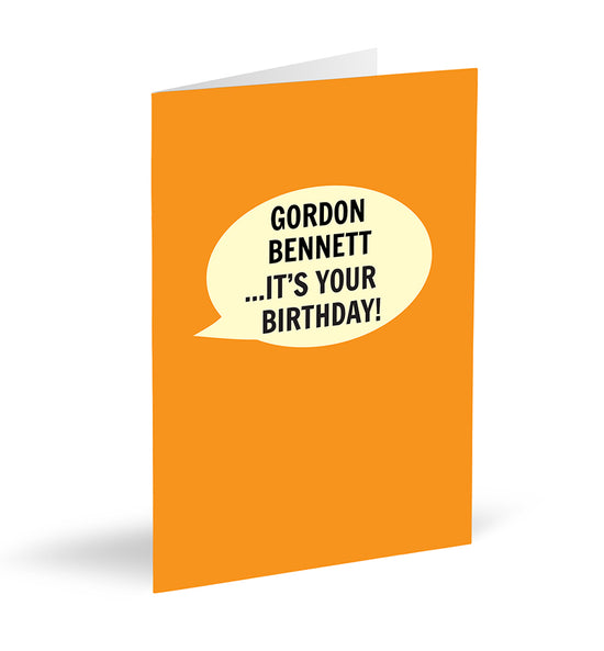 Gordon Bennett It’s Your Birthday! Card - The Great Yorkshire Shop