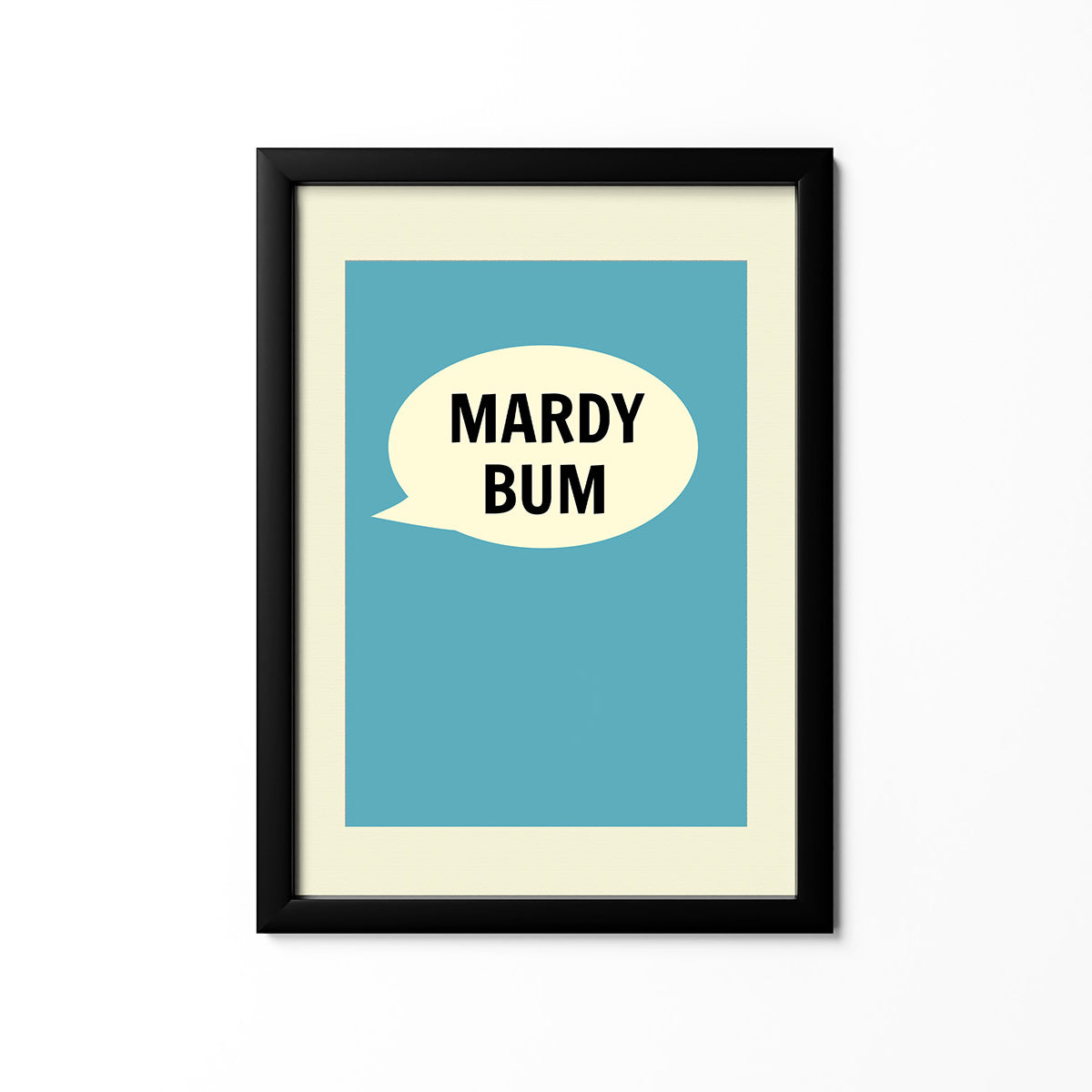 Mardy Bum Print - The Great Yorkshire Shop