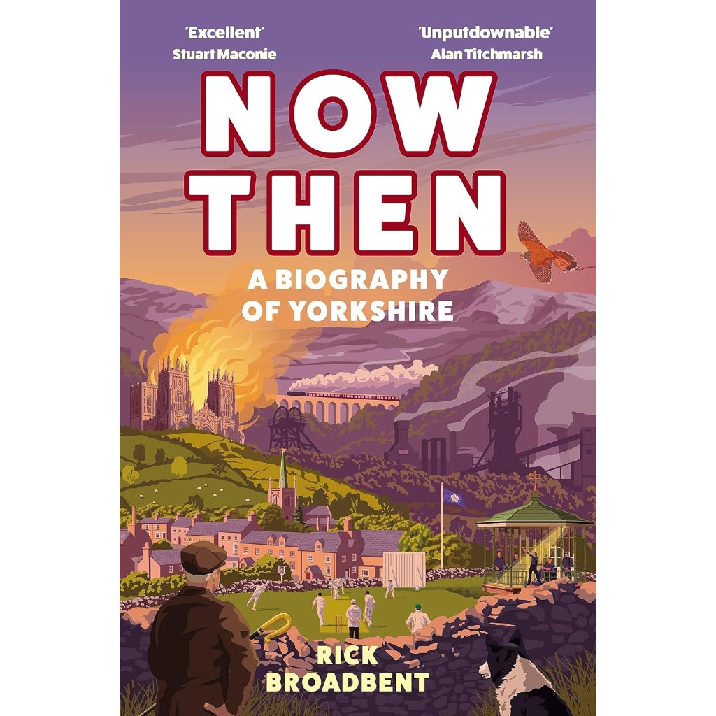 Now Then: A Biography Of Yorkshire Book - The Great Yorkshire Shop