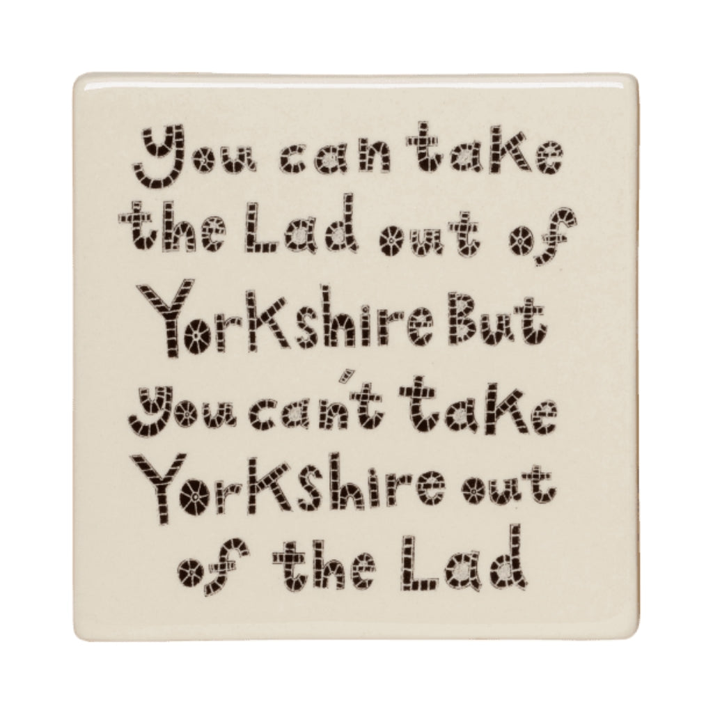 You Can Take The Lad Out Of Yorkshire Ceramic Coaster - The Great Yorkshire Shop