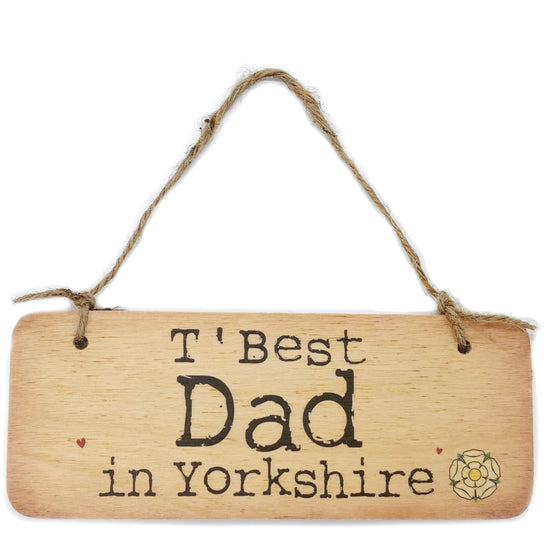 T'Best Dad in Yorkshire Rustic Wooden Sign - The Great Yorkshire Shop