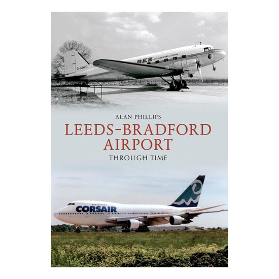 Leeds-Bradford Airport Through Time Book - The Great Yorkshire Shop