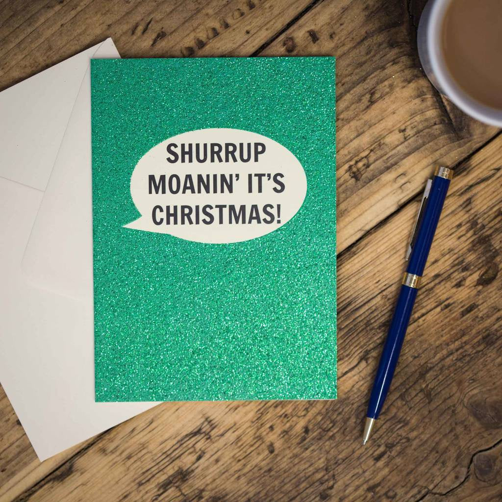 Shurrup Moanin' It's Christmas Card - The Great Yorkshire Shop