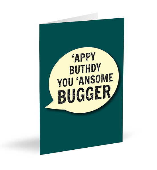 Appy Buthdy You ‘Ansome Bugger Card - The Great Yorkshire Shop