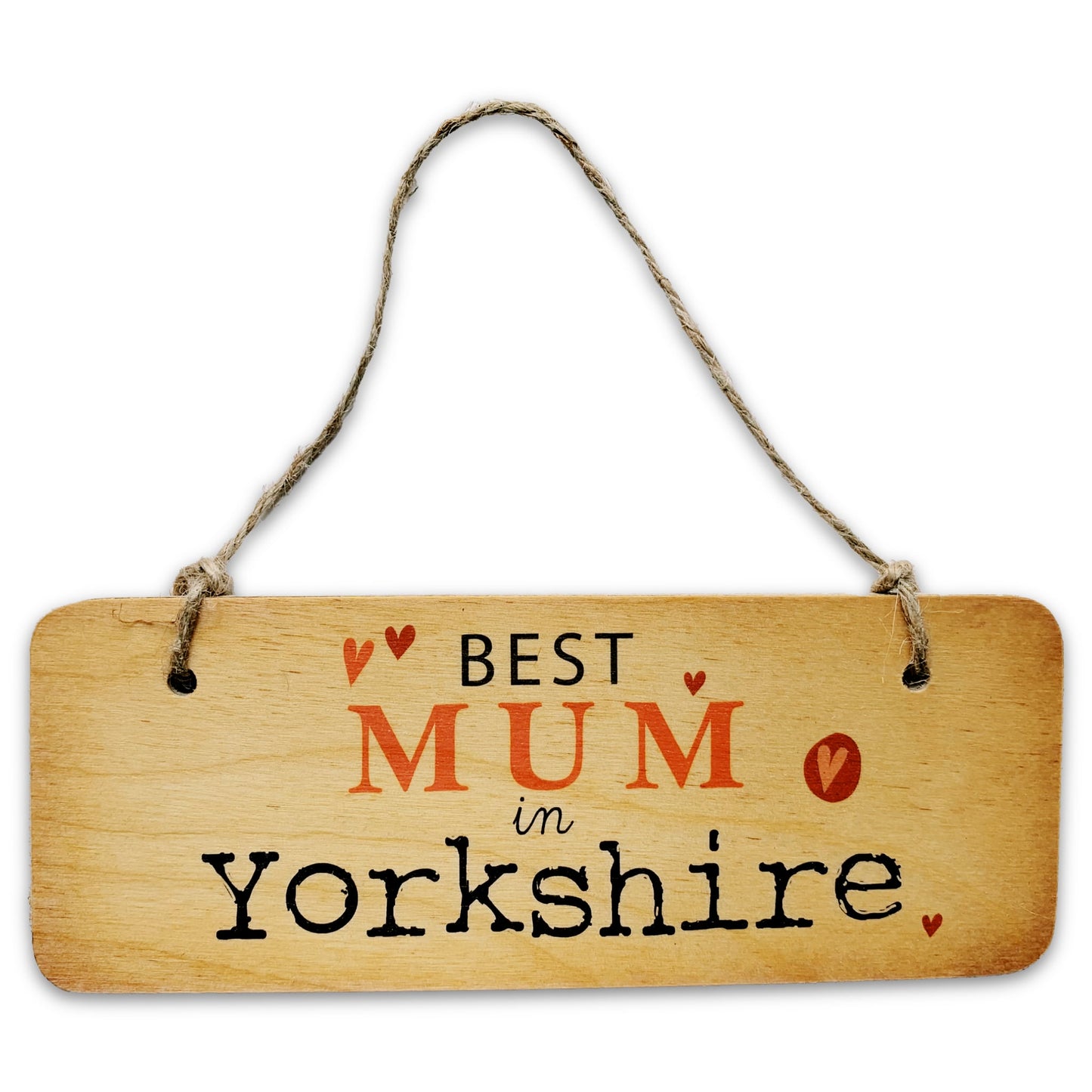 Best Mum in Yorkshire Rustic Wooden Sign - The Great Yorkshire Shop