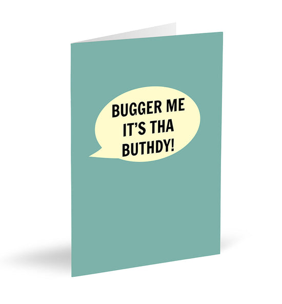 Bugger Me It's Tha Buthdy Card - The Great Yorkshire Shop