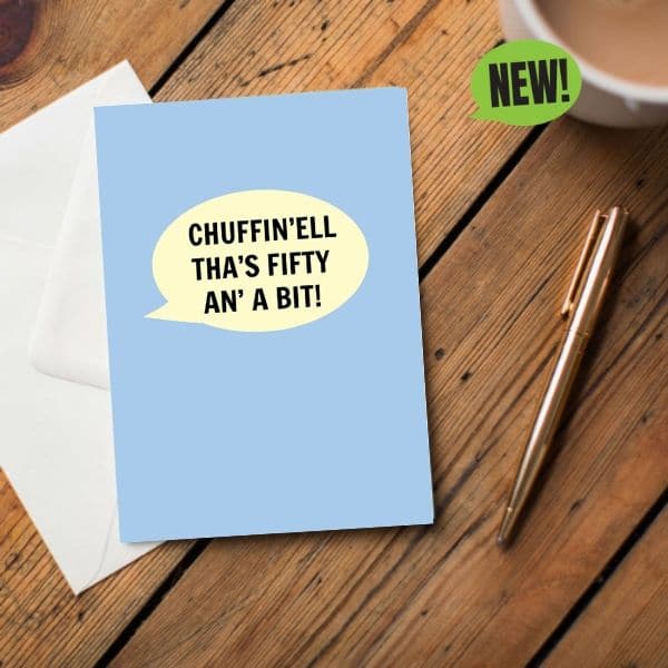 Chuffin’ell Tha's Fifty An' A Bit Card - The Great Yorkshire Shop