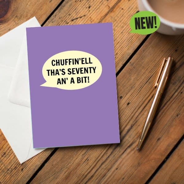 Chuffin’ell Tha's Seventy An' A Bit Card - The Great Yorkshire Shop