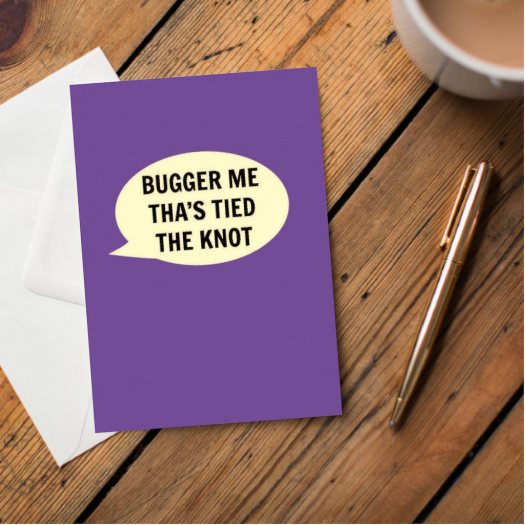 Bugger Me Tha's Tied Knot Card - The Great Yorkshire Shop