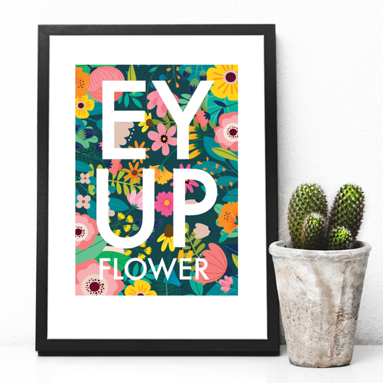 Ey Up Flower Print - The Great Yorkshire Shop