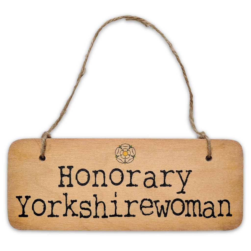 Honorary Yorkshirewoman Rustic Wooden Sign - The Great Yorkshire Shop