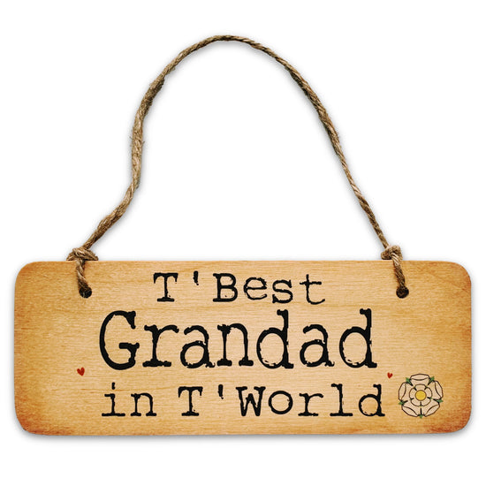 T'Best Grandad In T'World Rustic Wooden Sign - The Great Yorkshire Shop