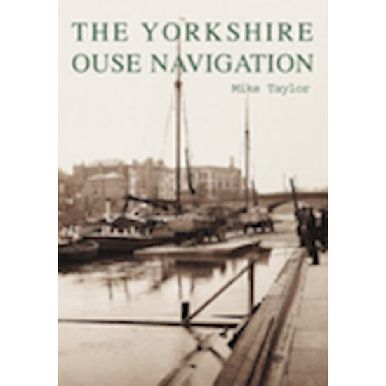 The Yorkshire Ouse Navigation Book - The Great Yorkshire Shop