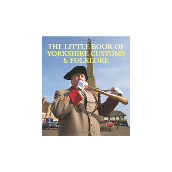 The Little Book of Yorkshire Customs & Folklore - The Great Yorkshire Shop
