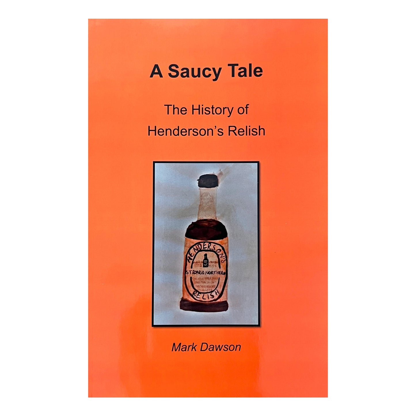 A Saucy Tale: The History of Henderson's Relish - The Great Yorkshire Shop