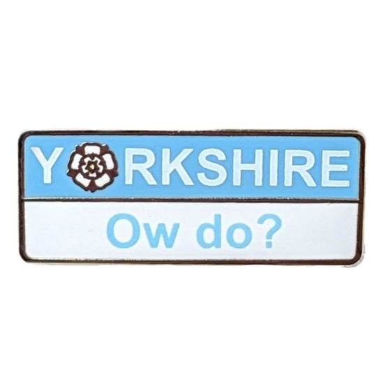 Ow Do? Yorkshire Phrase Pin Badge - The Great Yorkshire Shop