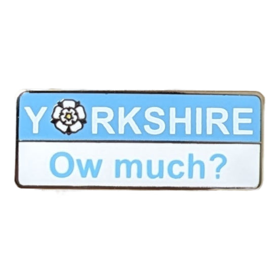 Ow Much? Yorkshire Phrase Pin Badge