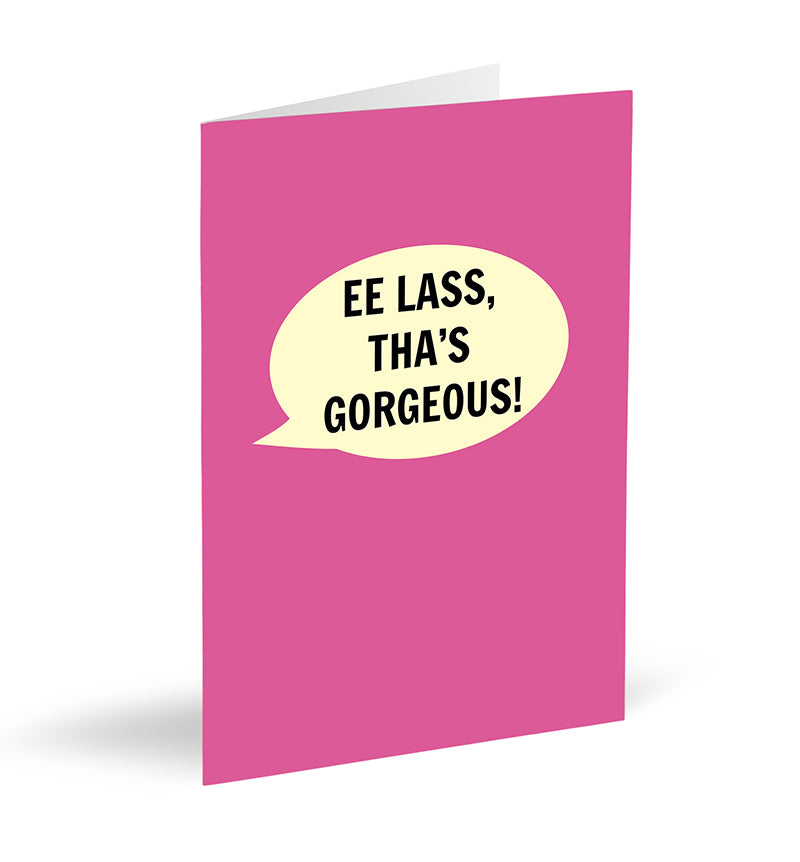 Ee Lass Tha's Gorgeous! Card - The Great Yorkshire Shop