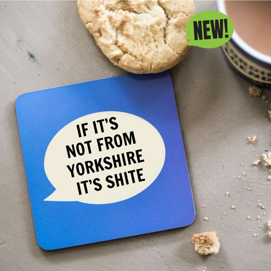 If It's Not From Yorkshire It's Shite Coaster - The Great Yorkshire Shop