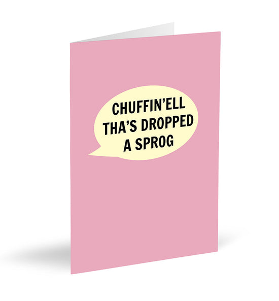 Chuffin'ell Tha's Dropped A Sprog (Pink) Card - The Great Yorkshire Shop