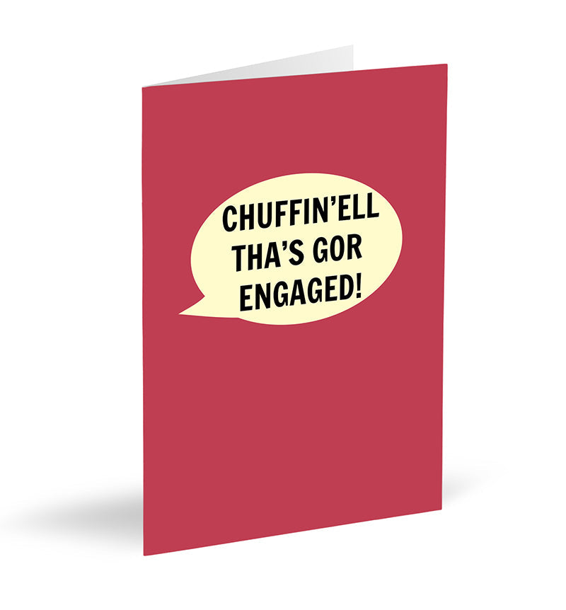Chuffin’ell Tha's Gor Engaged Card - The Great Yorkshire Shop