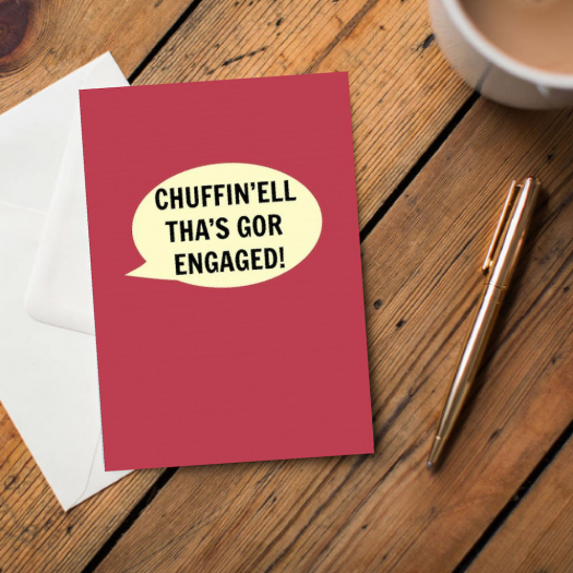 Chuffin’ell Tha's Gor Engaged Card - The Great Yorkshire Shop