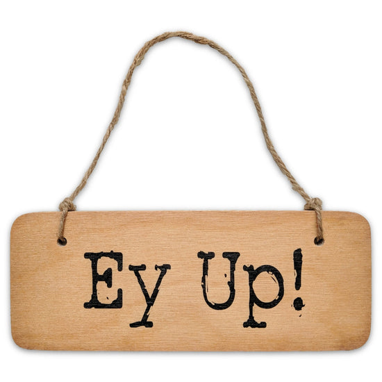 Ey Up! Rustic Wooden Sign - The Great Yorkshire Shop