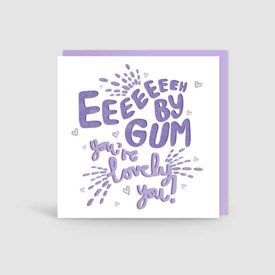 Eeeh By Gum You’re Lovely You Card - The Great Yorkshire Shop