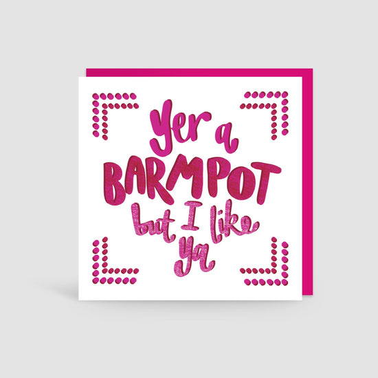 Yer A Barmpot But I Like You Card - The Great Yorkshire Shop