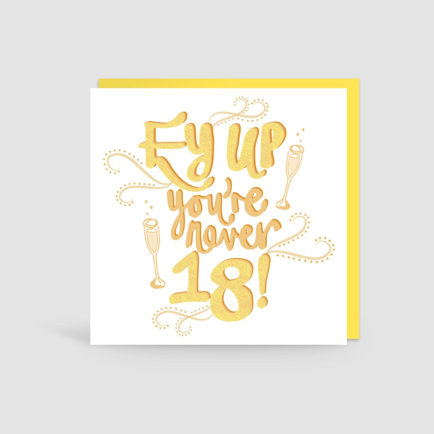 Ey Up You're Never 18 Card - The Great Yorkshire Shop
