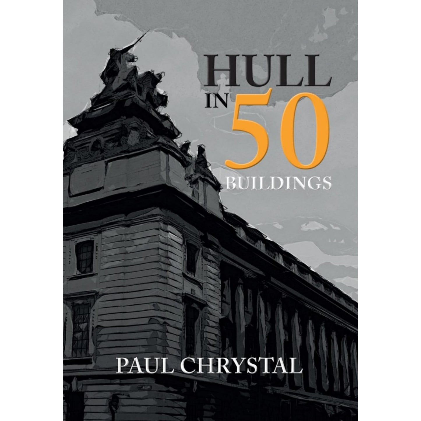 Hull in 50 Buildings Book - The Great Yorkshire Shop