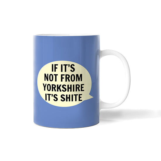 If It's Not From Yorkshire it's Shite Bone China Mug - The Great Yorkshire Shop