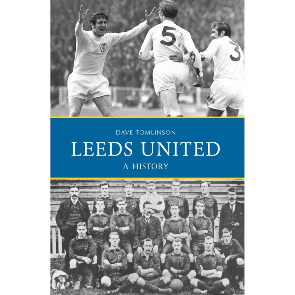 Leeds United A History Book - The Great Yorkshire Shop