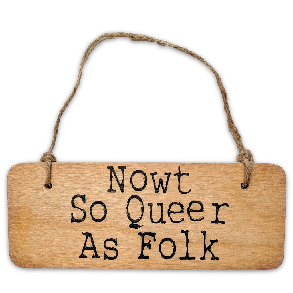 Nowt So Queer As Folk Rustic Wooden Sign - The Great Yorkshire Shop