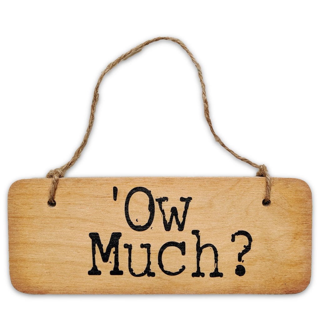 Load image into Gallery viewer, &amp;#39;Ow Much? Rustic Wooden Sign - The Great Yorkshire Shop
