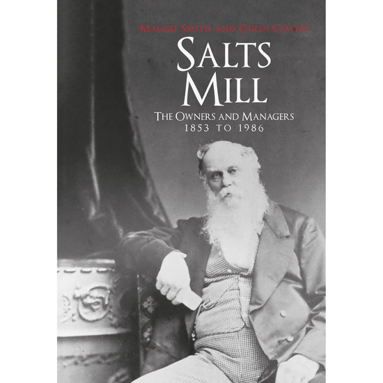 Salts Mill The Owners and Managers 1853 to 1986 Book - The Great Yorkshire Shop