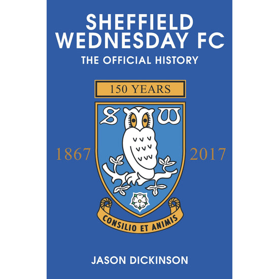 Sheffield Wednesday FC The Offical History Book - The Great Yorkshire Shop