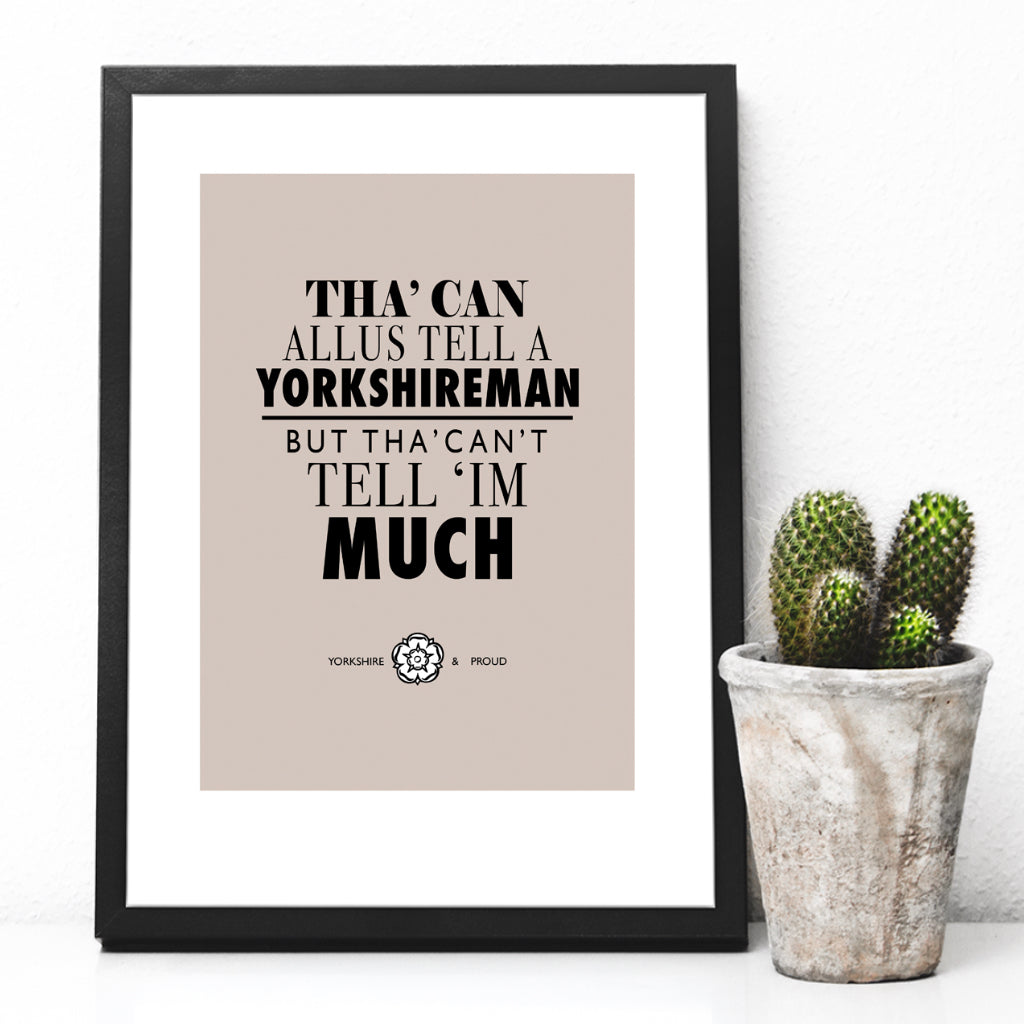 Tha' Can Allus Tell A Yorkshireman Print - The Great Yorkshire Shop