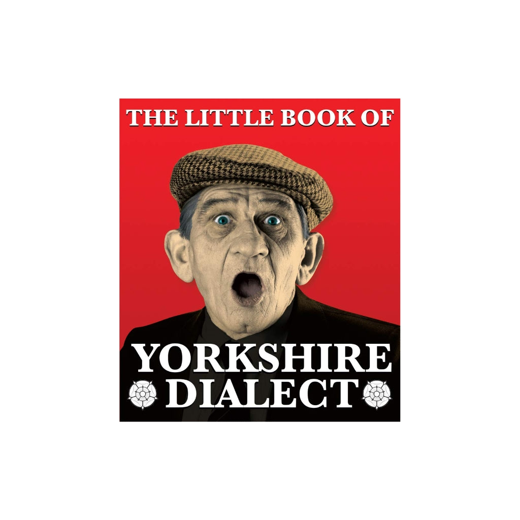 The Little Book of Yorkshire Dialect - The Great Yorkshire Shop