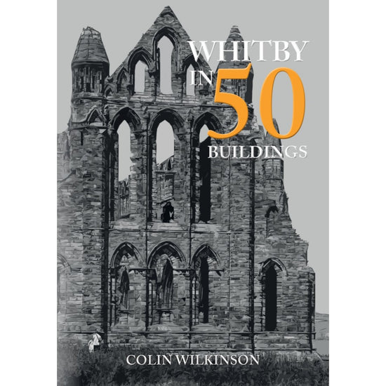Whitby in 50 Buildings Book - The Great Yorkshire Shop