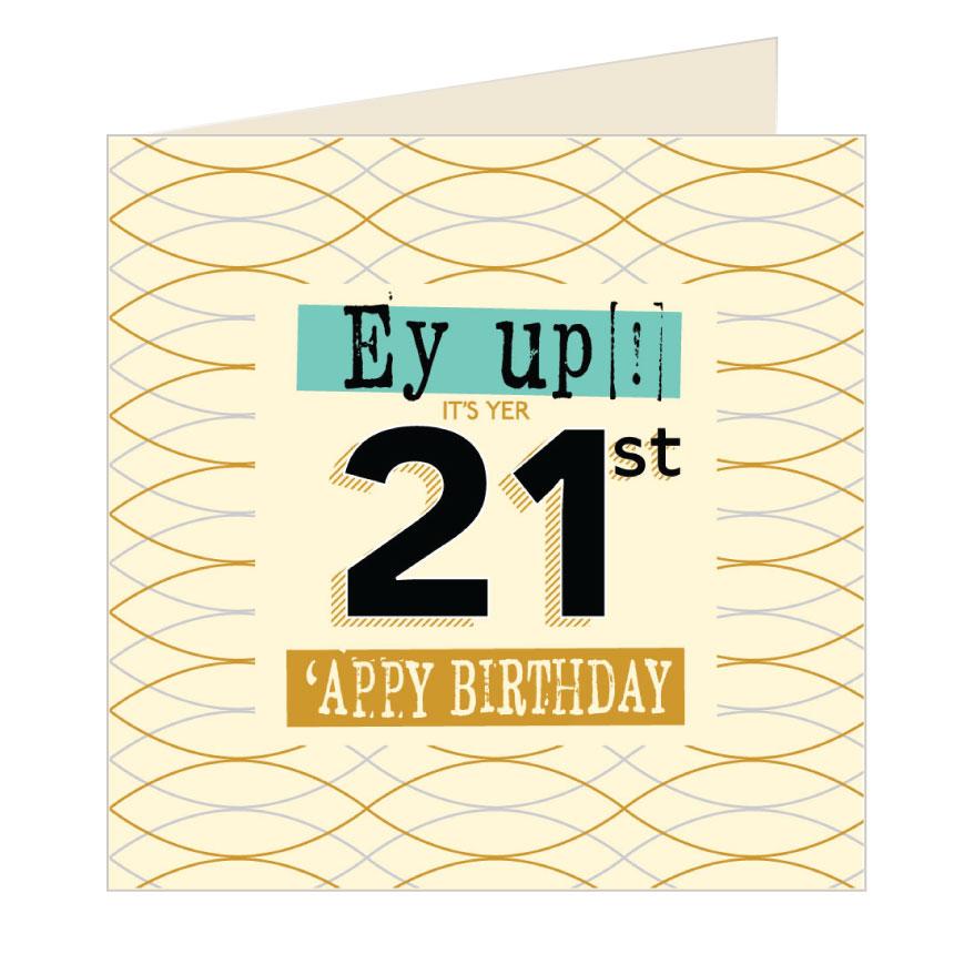 Ey Up Its Yer 21st 'Appy Birthday Card - The Great Yorkshire Shop