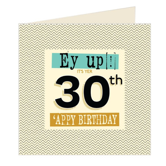 Ey Up Its Yer 30th 'Appy Birthday Card - The Great Yorkshire Shop