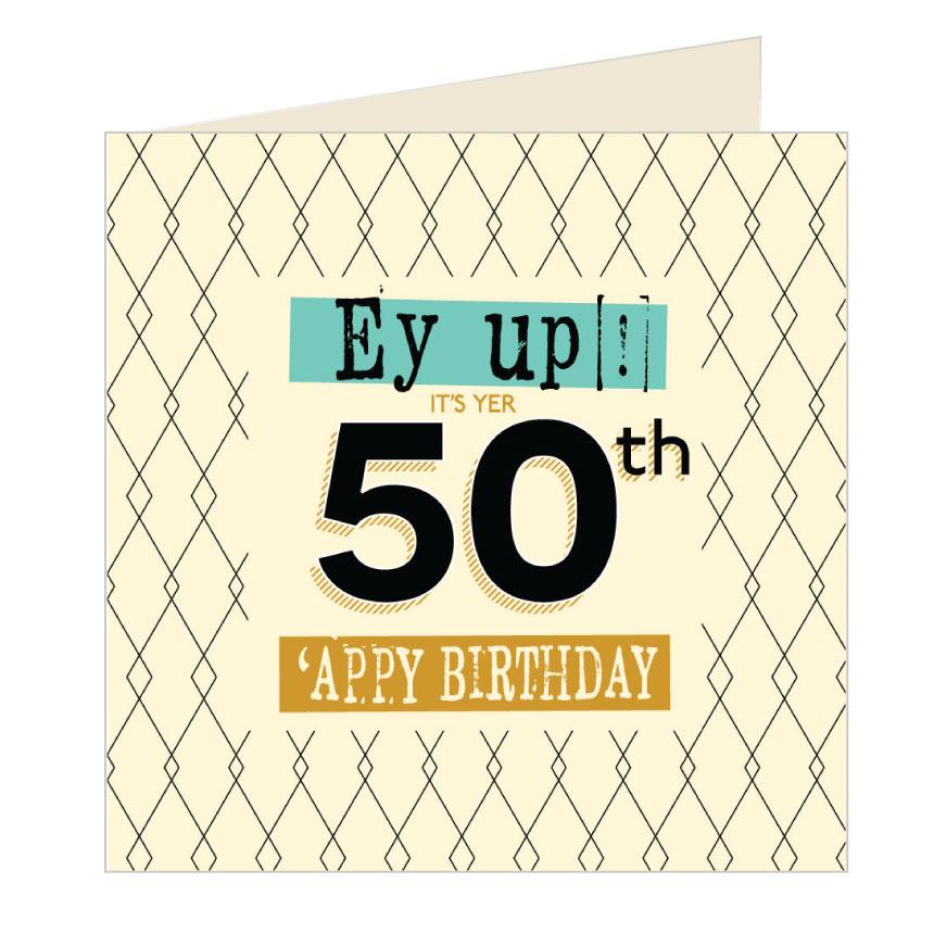 Ey Up Its Yer 50th 'Appy Birthday Card - The Great Yorkshire Shop