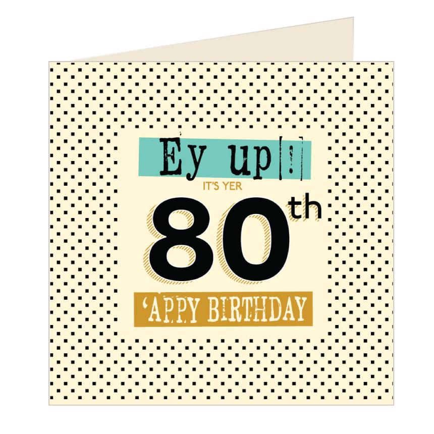 Ey Up Its Yer 80th 'Appy Birthday Card - The Great Yorkshire Shop