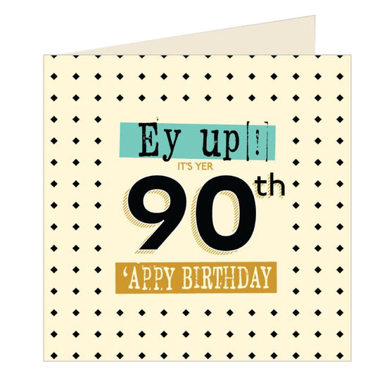Ey Up Its Yer 90th 'Appy Birthday Card - The Great Yorkshire Shop