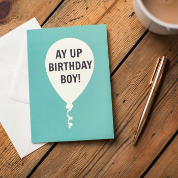 Ay Up Birthday Boy! Card - The Great Yorkshire Shop