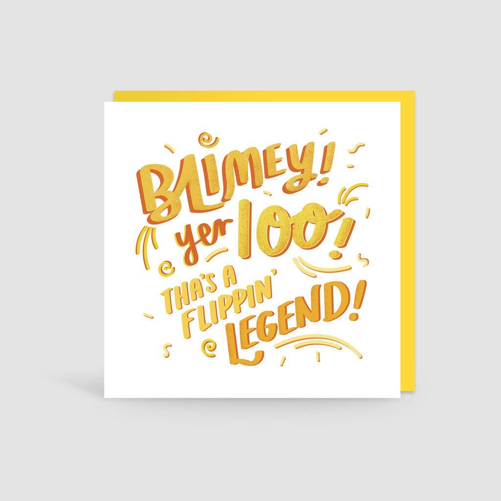 Blimey! Yer 100! Tha's A Flippin' Legend! Card - The Great Yorkshire Shop
